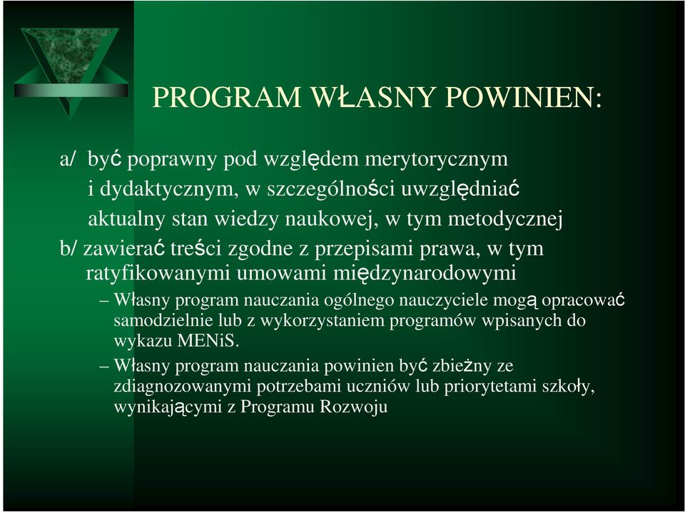 Własny program nauczania ogólnego nauczyciele mogą opracować samodzielnie lub z wykorzystaniem programów wpisanych do wykazu MENiS.