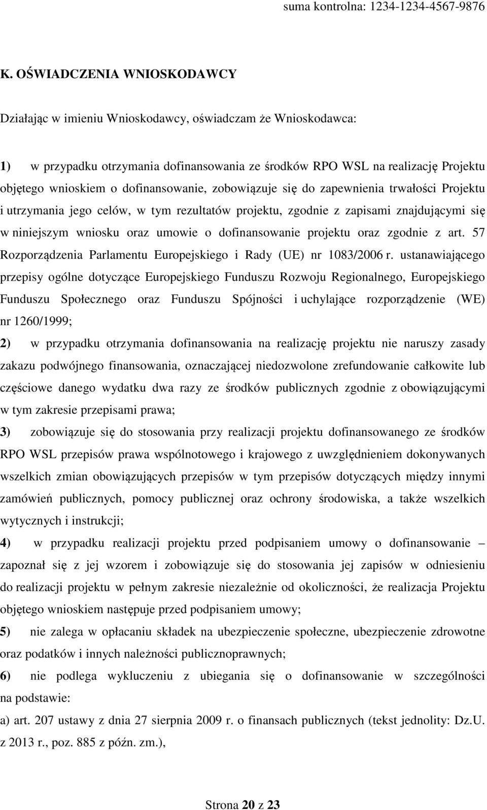 dofinansowanie projektu oraz zgodnie z art. 57 Rozporządzenia Parlamentu Europejskiego i Rady (UE) nr 1083/2006 r.