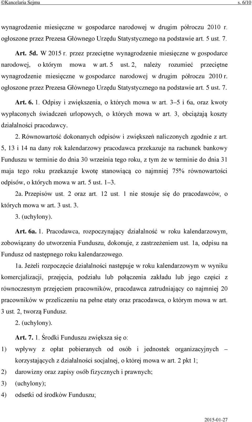 ogłoszone przez Prezesa Głównego Urzędu Statystycznego na podstawie art. 5 ust. 7. Art. 6. 1. Odpisy i zwiększenia, o których mowa w art.