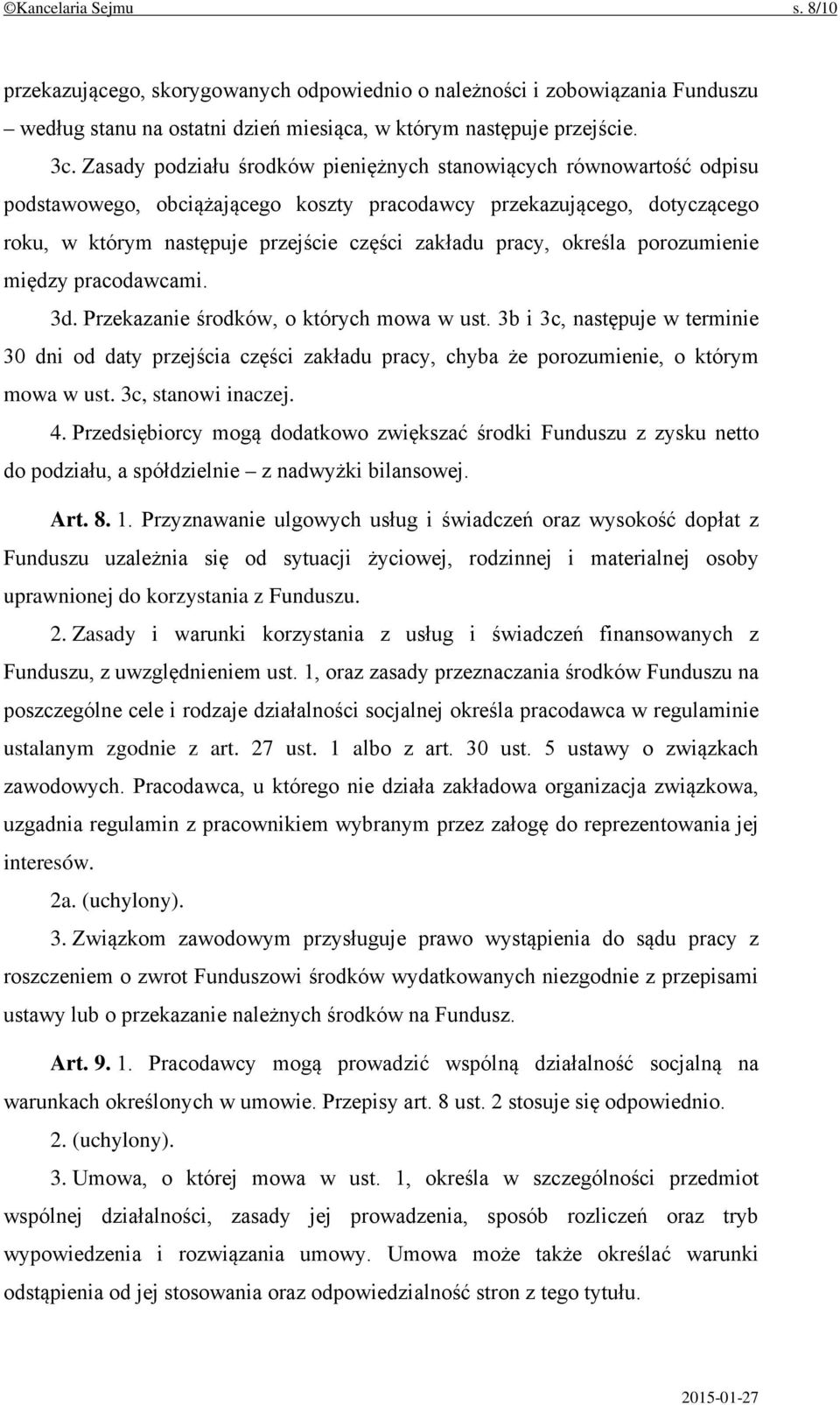 określa porozumienie między pracodawcami. 3d. Przekazanie środków, o których mowa w ust.