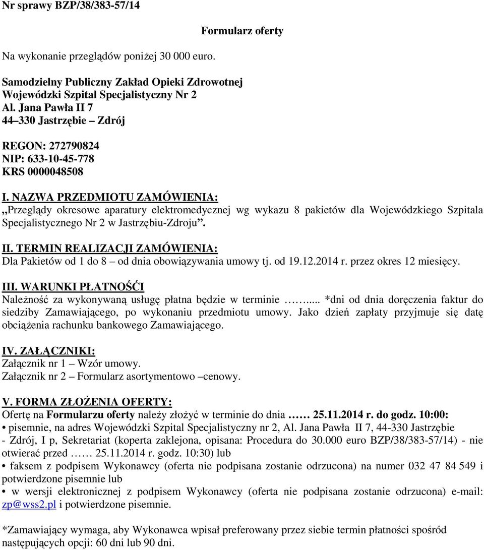 NAZWA PRZEDMIOTU ZAMÓWIENIA: Przeglądy okresowe aparatury elektromedycznej wg wykazu 8 pakietów dla Wojewódzkiego Szpitala Specjalistycznego Nr 2 w Jastrzębiu-Zdroju. II.