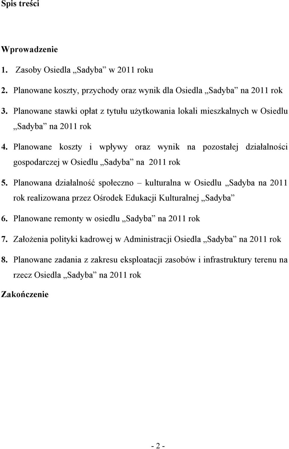Planowane koszty i wpływy oraz wynik na pozostałej działalności gospodarczej w Osiedlu Sadyba na 2011 rok 5.