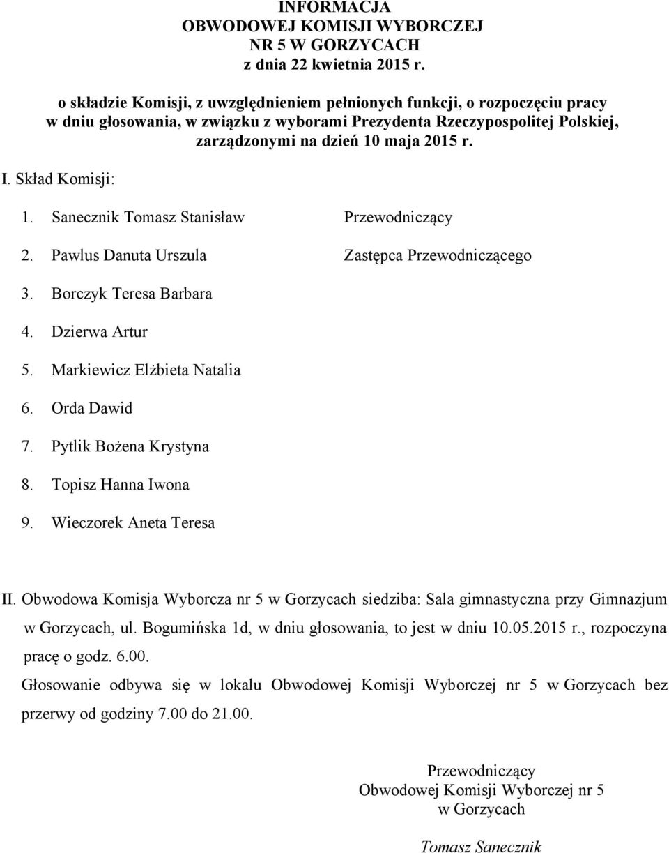 Obwodowa Komisja Wyborcza nr 5 w Gorzycach siedziba: Sala gimnastyczna przy Gimnazjum w Gorzycach, ul.