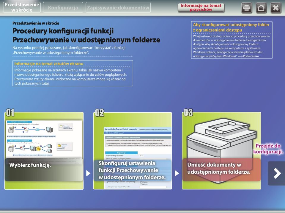 Aby skonfigurować udostępniony folder z ograniczeniami dostępu na komputerze z systemem Windows, zobacz serwera plików (Folder udostępniany) (System Windows) w e-podręczniku.