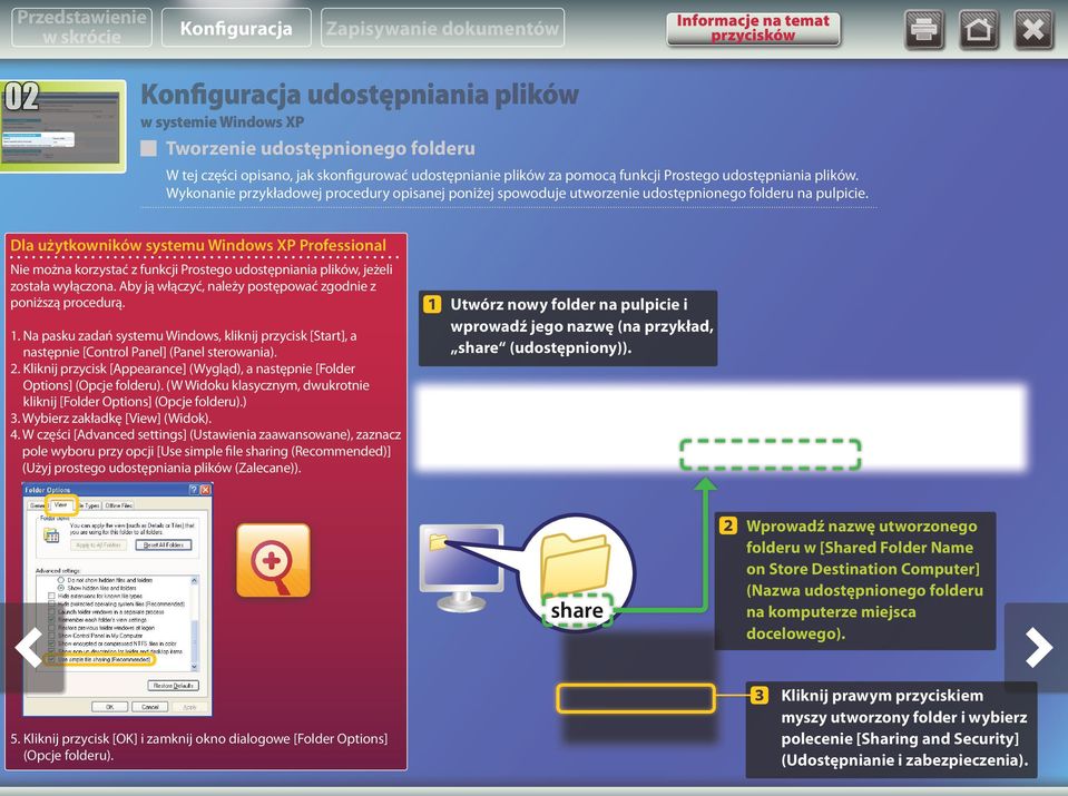 Dla użytkowników systemu Windows XP Professional Nie można korzystać z funkcji Prostego udostępniania plików, jeżeli została wyłączona. Aby ją włączyć, należy postępować zgodnie z poniższą procedurą.