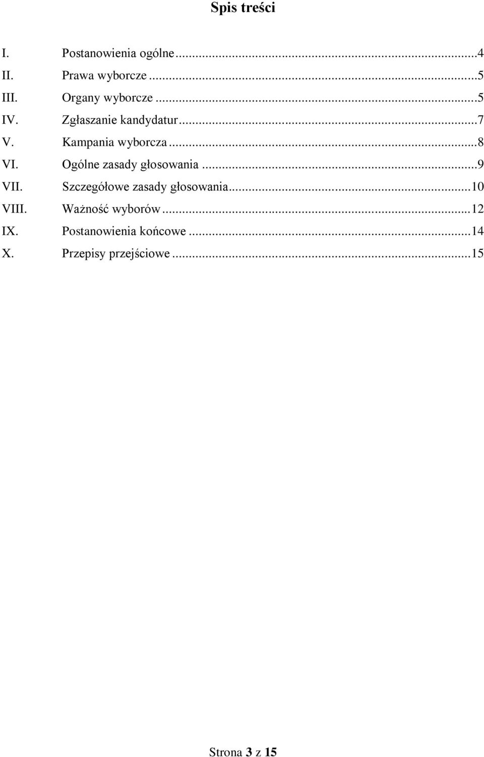 Ogólne zasady głosowania...9 VII. Szczegółowe zasady głosowania... 10 VIII.