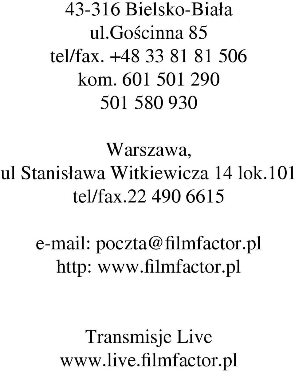 601 501 290 501 580 930 Warszawa, ul Stanisława Witkiewicza 14