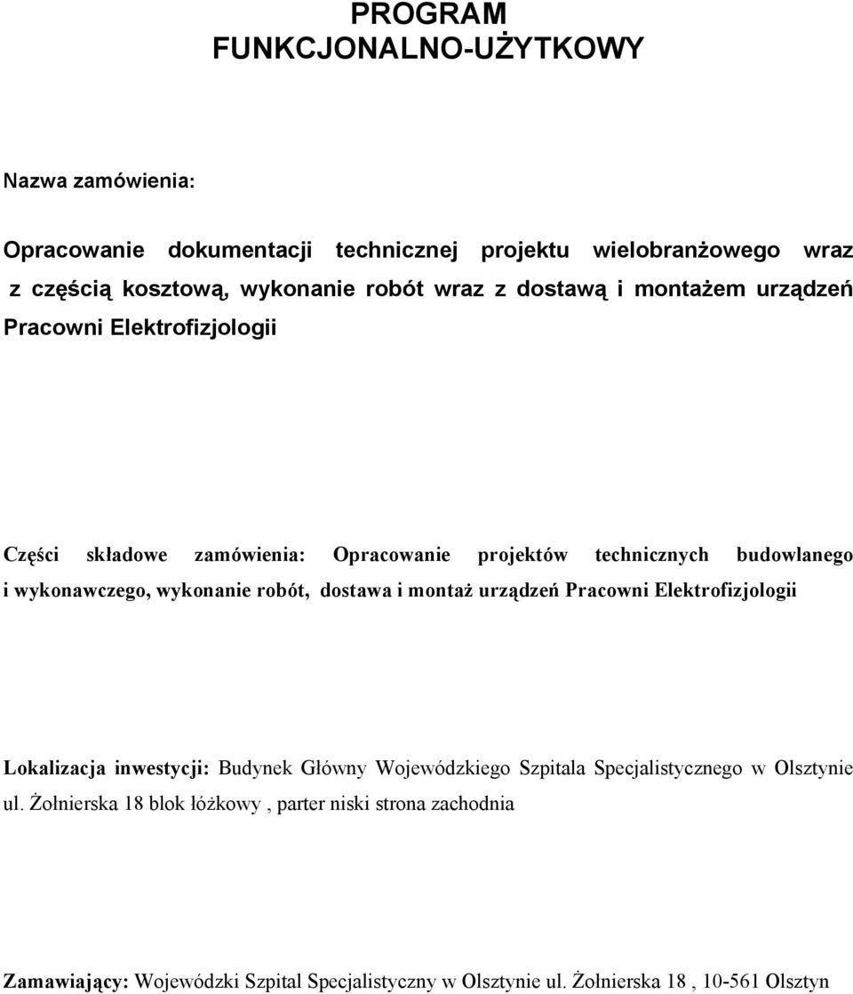 wykonanie robót, dostawa i montaż urządzeń Pracowni Elektrofizjologii Lokalizacja inwestycji: Budynek Główny Wojewódzkiego Szpitala Specjalistycznego w