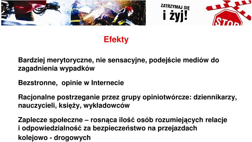 dziennikarzy, nauczycieli, księży, wykładowców Zaplecze społeczne rosnąca ilość osób