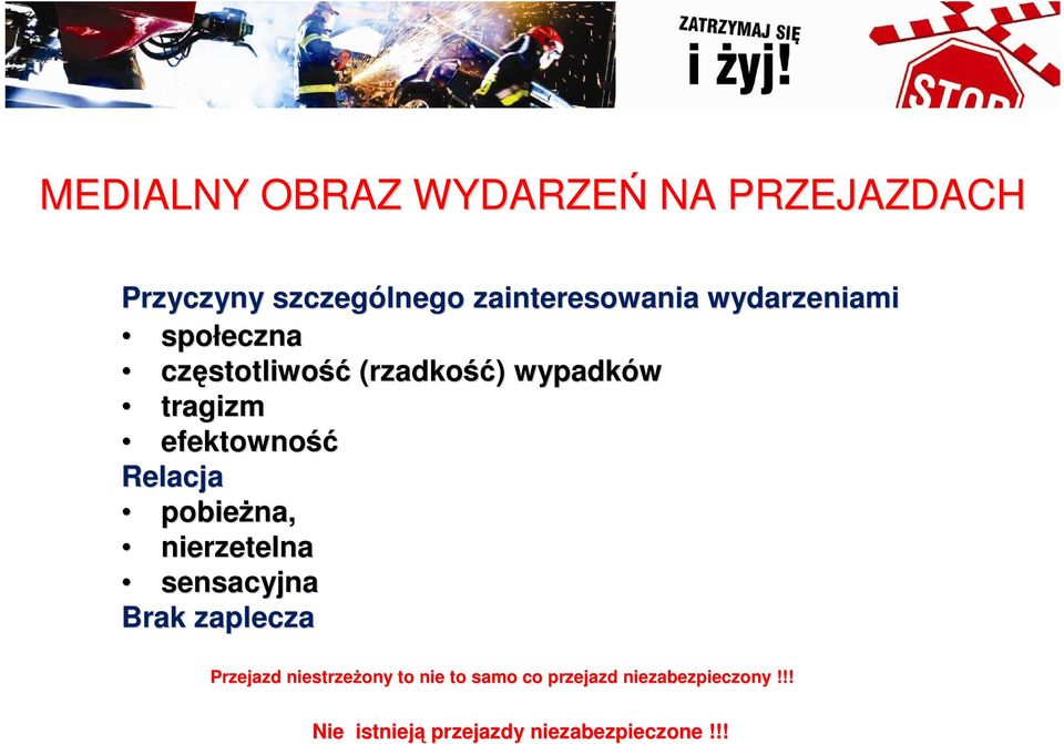 pobieżna, nierzetelna sensacyjna Brak zaplecza Przejazd niestrzeżony to nie to samo co