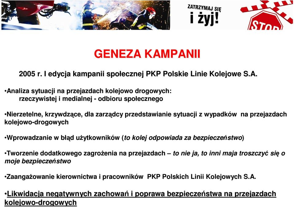 społecznego Nierzetelne, krzywdzące, dla zarządcy przedstawianie sytuacji z wypadków w na przejazdach kolejowo-drogowych Wprowadzanie w błąb łąd d użytkowniku ytkowników w