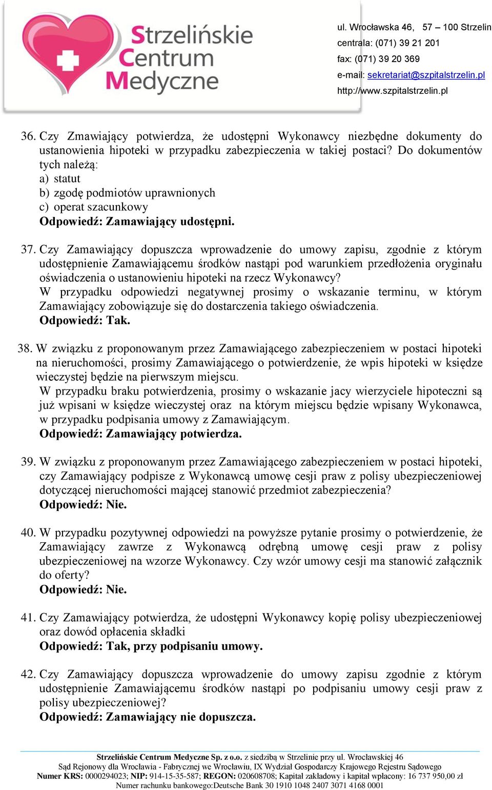 Czy Zamawiający dopuszcza wprowadzenie do umowy zapisu, zgodnie z którym udostępnienie Zamawiającemu środków nastąpi pod warunkiem przedłożenia oryginału oświadczenia o ustanowieniu hipoteki na rzecz