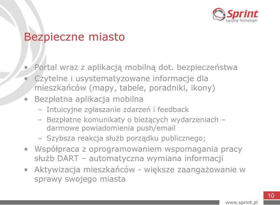 mobilna Intuicyjne zgłaszanie zdarzeń i feedback Bezpłatne komunikaty o bieżących wydarzeniach darmowe powiadomienia push/email