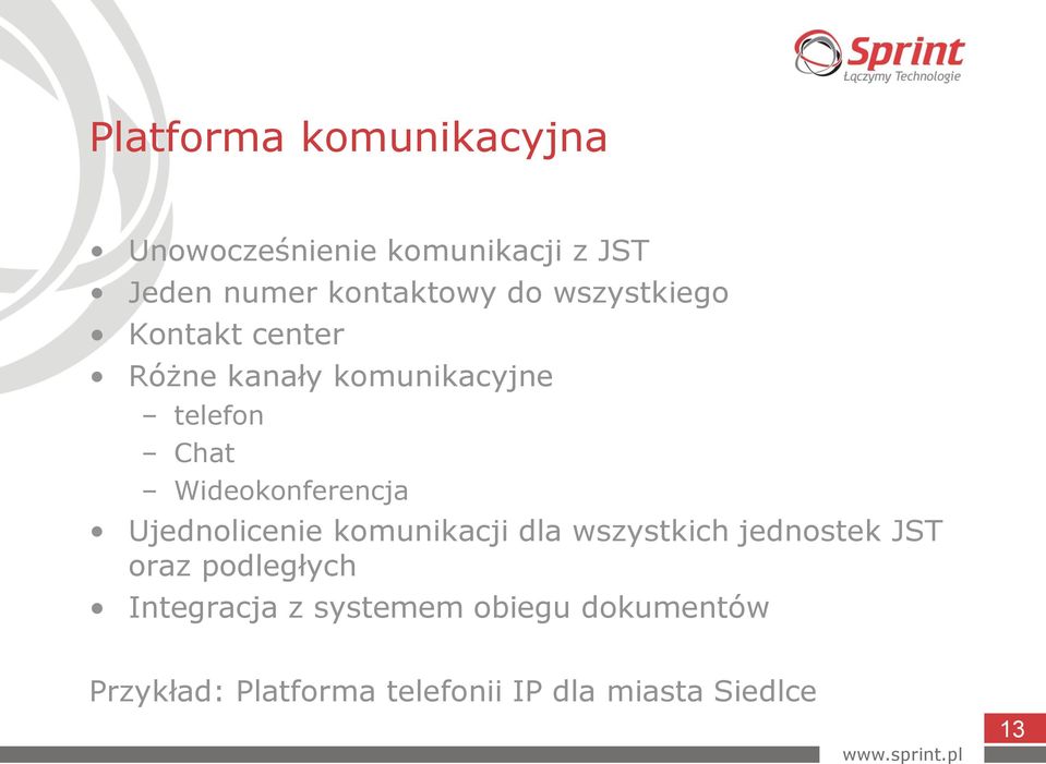 Ujednolicenie komunikacji dla wszystkich jednostek JST oraz podległych Integracja z