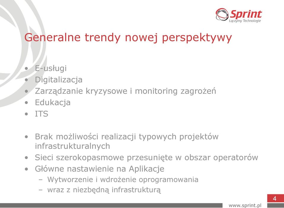 infrastrukturalnych Sieci szerokopasmowe przesunięte w obszar operatorów Główne