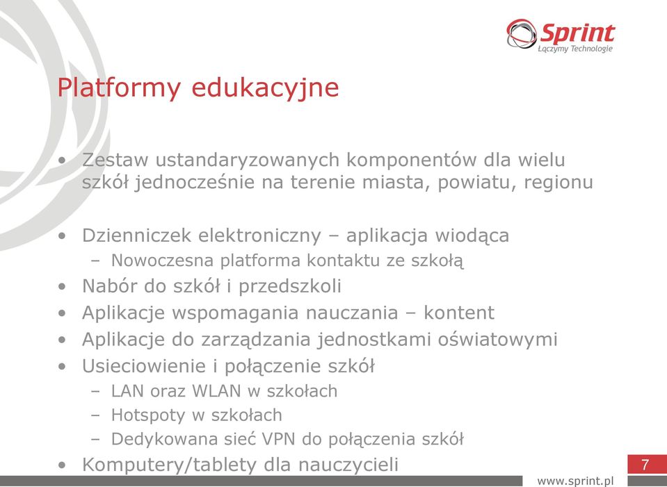 przedszkoli Aplikacje wspomagania nauczania kontent Aplikacje do zarządzania jednostkami oświatowymi Usieciowienie i