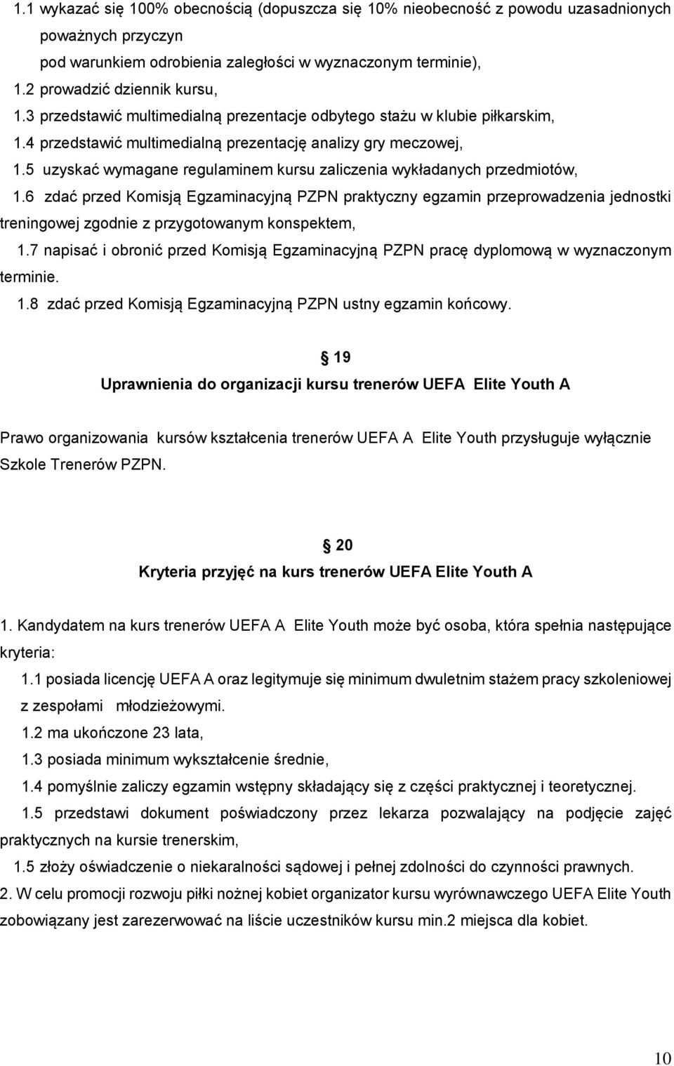5 uzyskać wymagane regulaminem kursu zaliczenia wykładanych przedmiotów, 1.