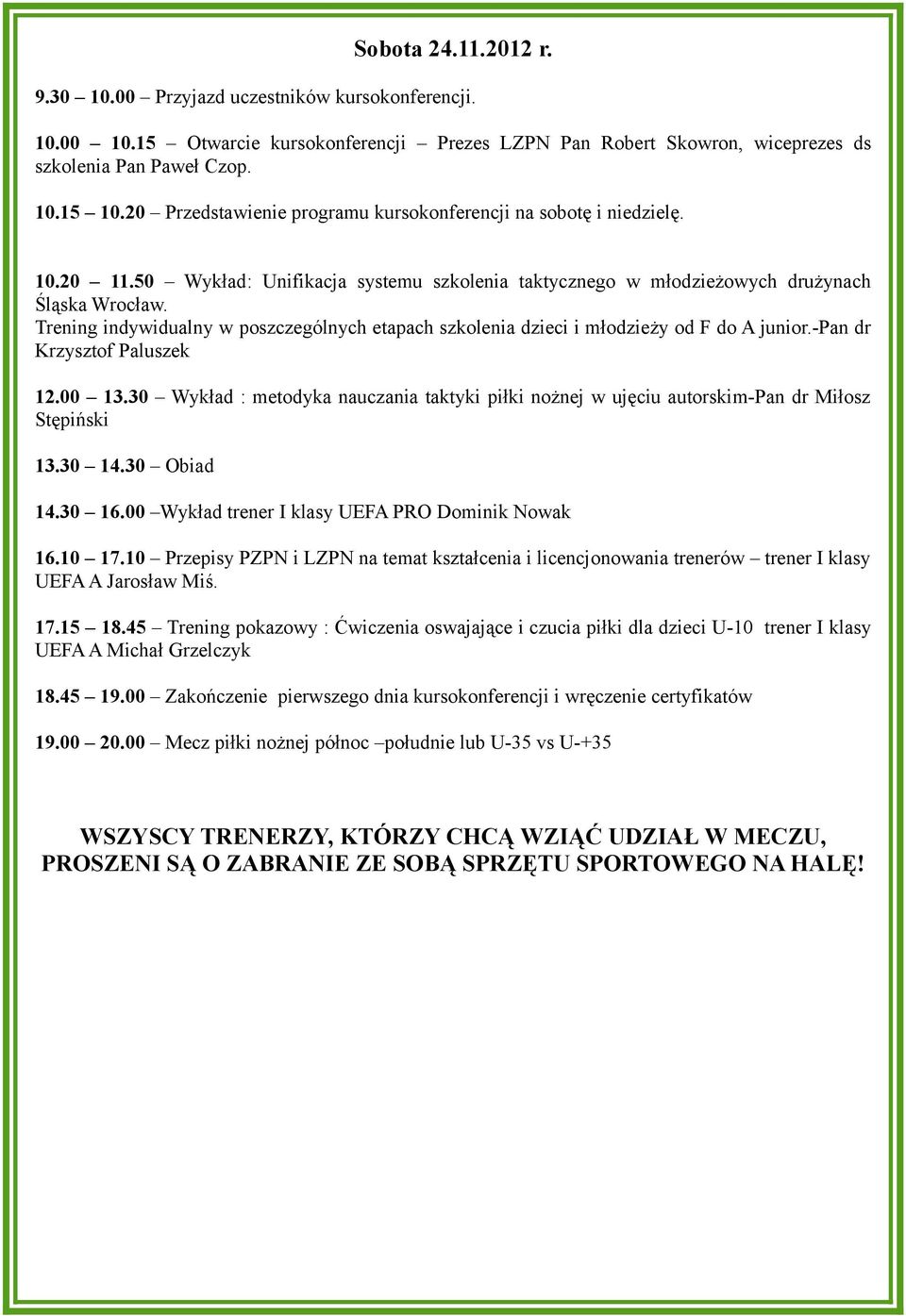 Trening indywidualny w poszczególnych etapach szkolenia dzieci i młodzieży od F do A junior.-pan dr Krzysztof Paluszek 12.00 13.