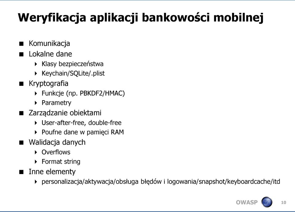 PBKDF2/HMAC) Parametry Zarządzanie obiektami User-after-free, double-free Poufne dane w