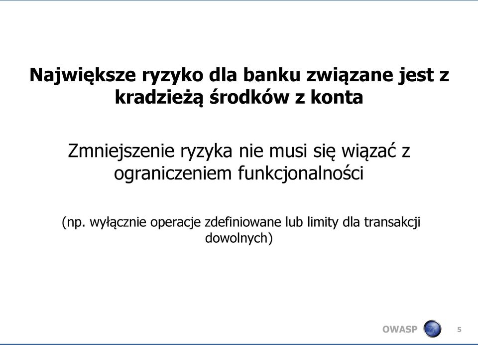 wiązać z ograniczeniem funkcjonalności (np.