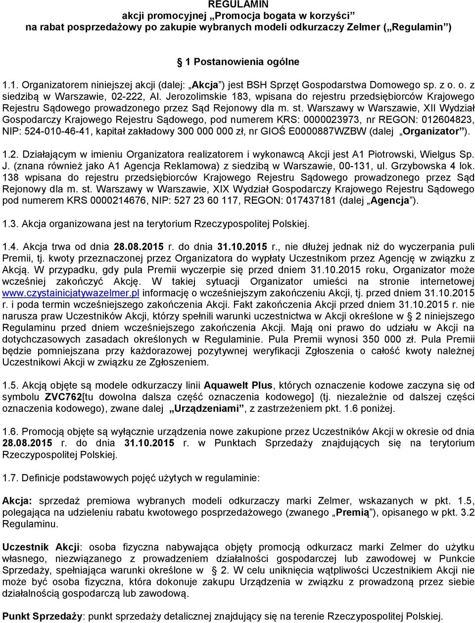 Jerozolimskie 183, wpisana do rejestru przedsiębiorców Krajowego Rejestru Sądowego prowadzonego przez Sąd Rejonowy dla m. st.