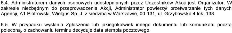 Piotrowski, Wielgus Sp. J. z siedzibą w Warszawie, 00-131, ul. Grzybowska 4 lok. 138. 6.5.