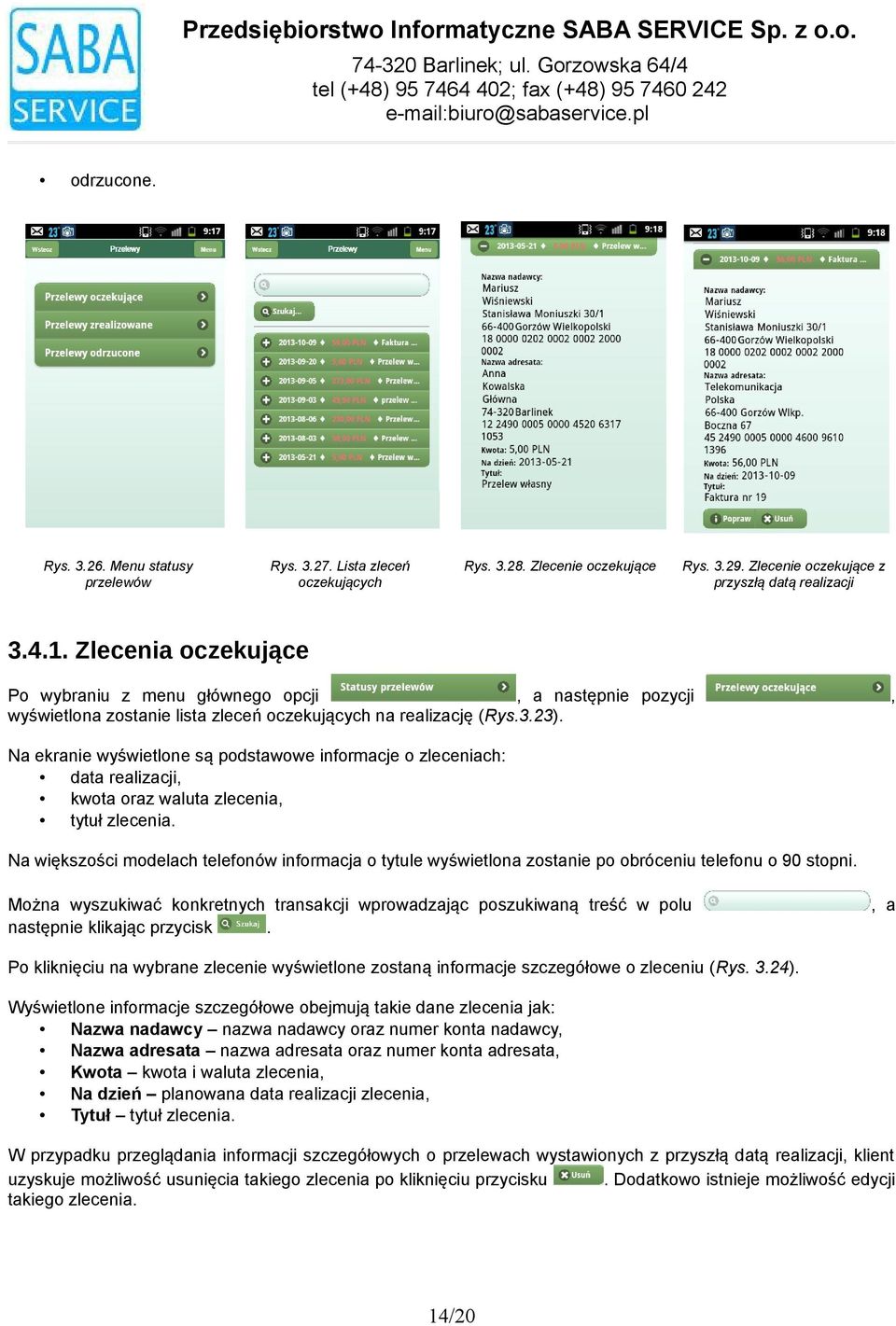 oczekujących na realizację (Rys323), Na ekranie wyświetlone są podstawowe informacje o zleceniach: data realizacji, kwota oraz waluta zlecenia, tytuł zlecenia Na większości modelach telefonów