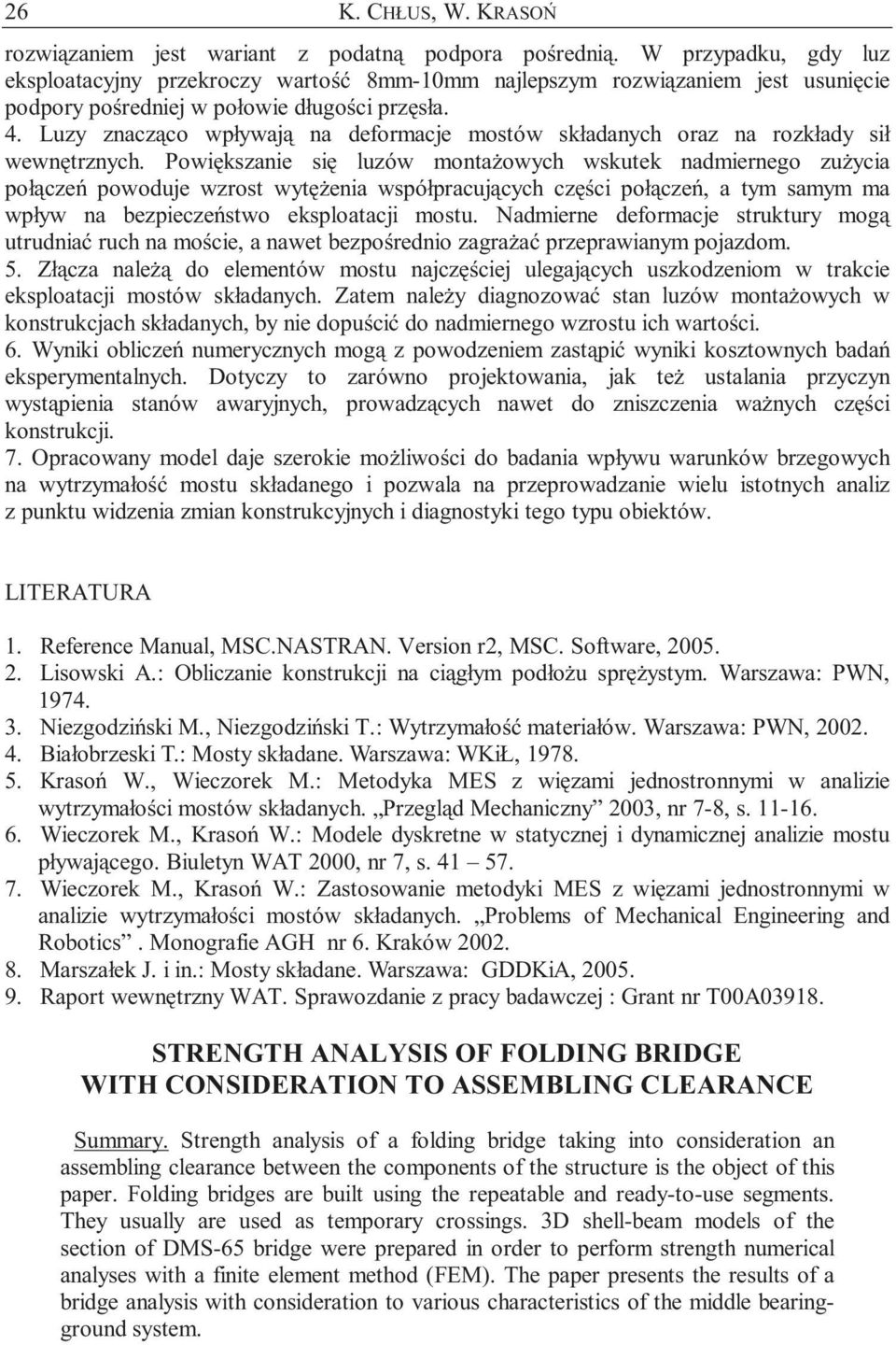 Luzy znacząco wpływają na deformacje mostów składanych oraz na rozkłady sił wewnętrznych.