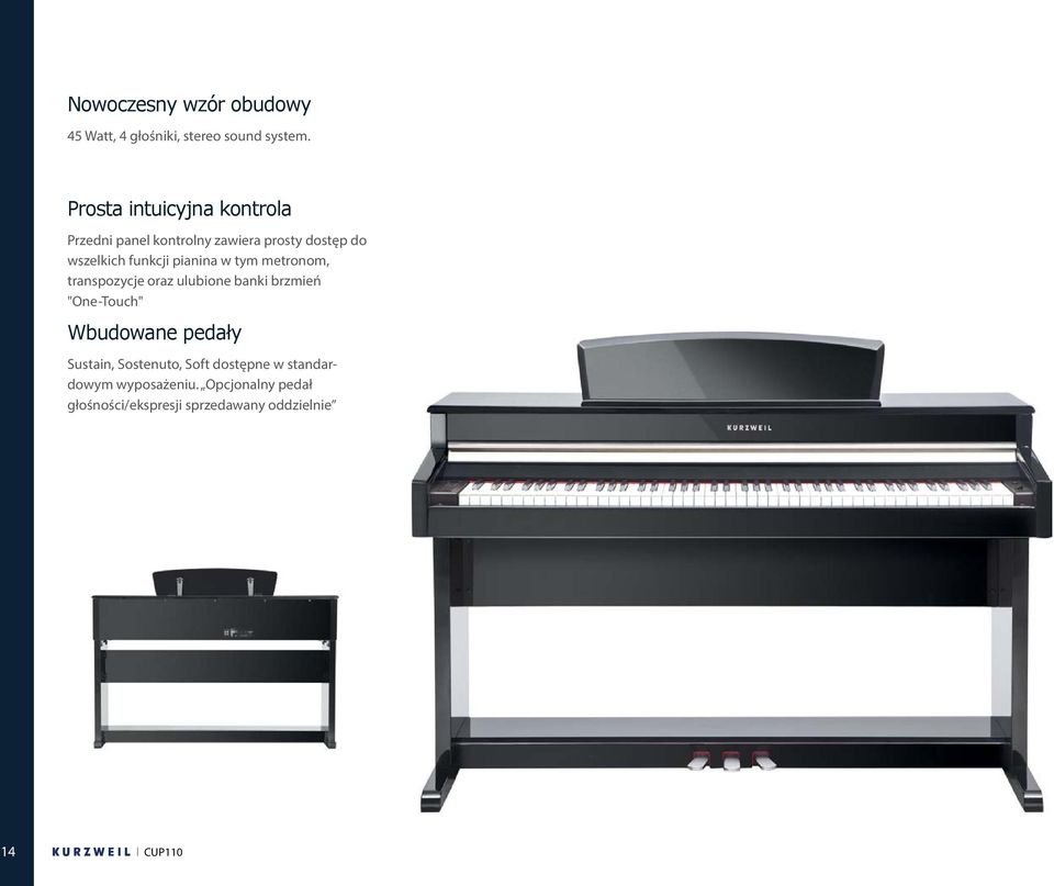 pianina w tym metronom, transpozycje oraz ulubione banki brzmień "One-Touch" Wbudowane pedały