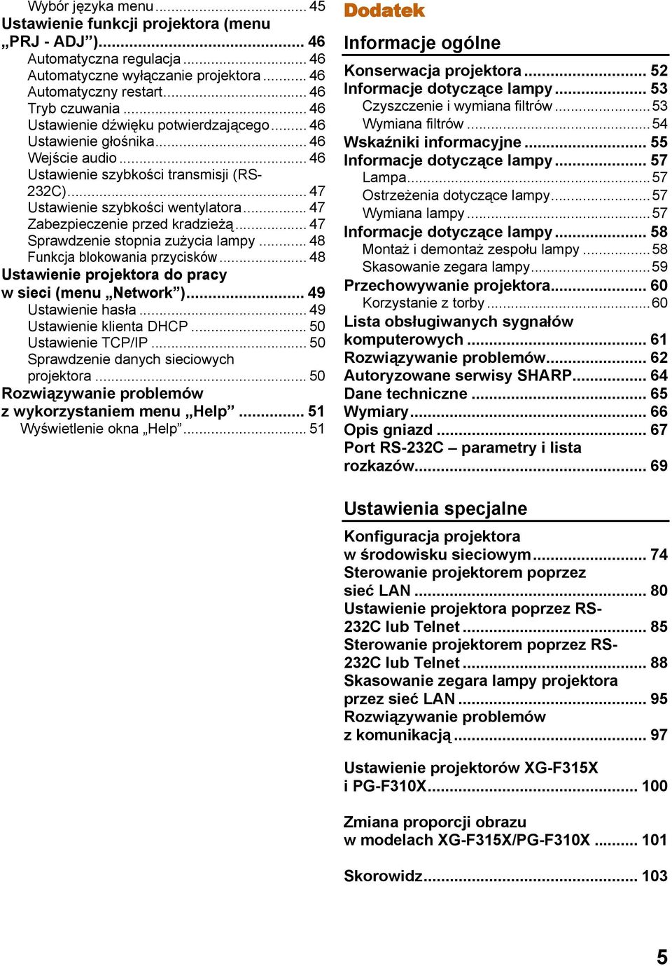 .. 47 Zabezpieczenie przed kradzieżą... 47 Sprawdzenie stopnia zużycia lampy... 48 Funkcja blokowania przycisków... 48 Ustawienie projektora do pracy w sieci (menu Network )... 49 Ustawienie hasła.