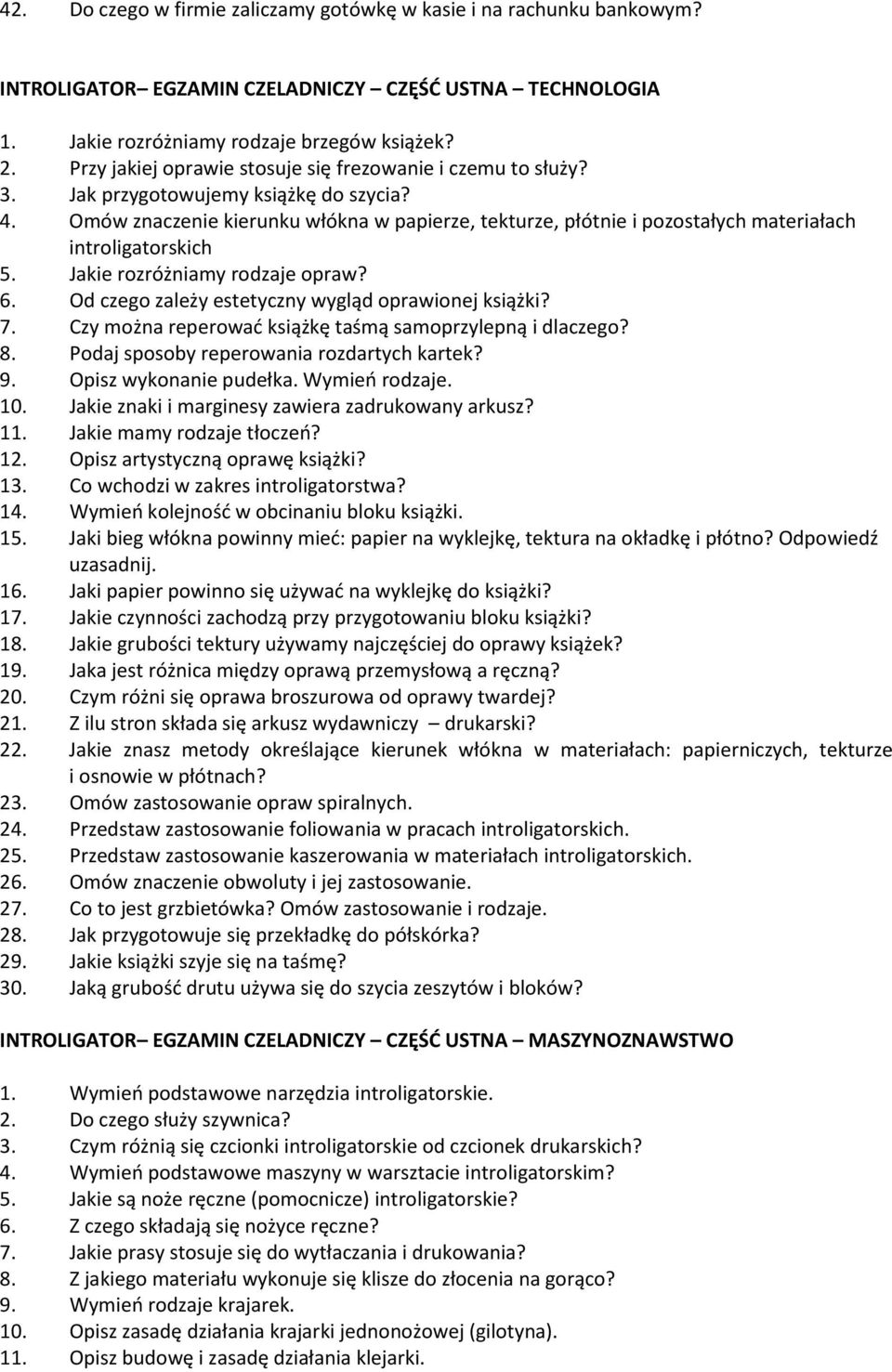 Omów znaczenie kierunku włókna w papierze, tekturze, płótnie i pozostałych materiałach introligatorskich 5. Jakie rozróżniamy rodzaje opraw? 6. Od czego zależy estetyczny wygląd oprawionej książki? 7.