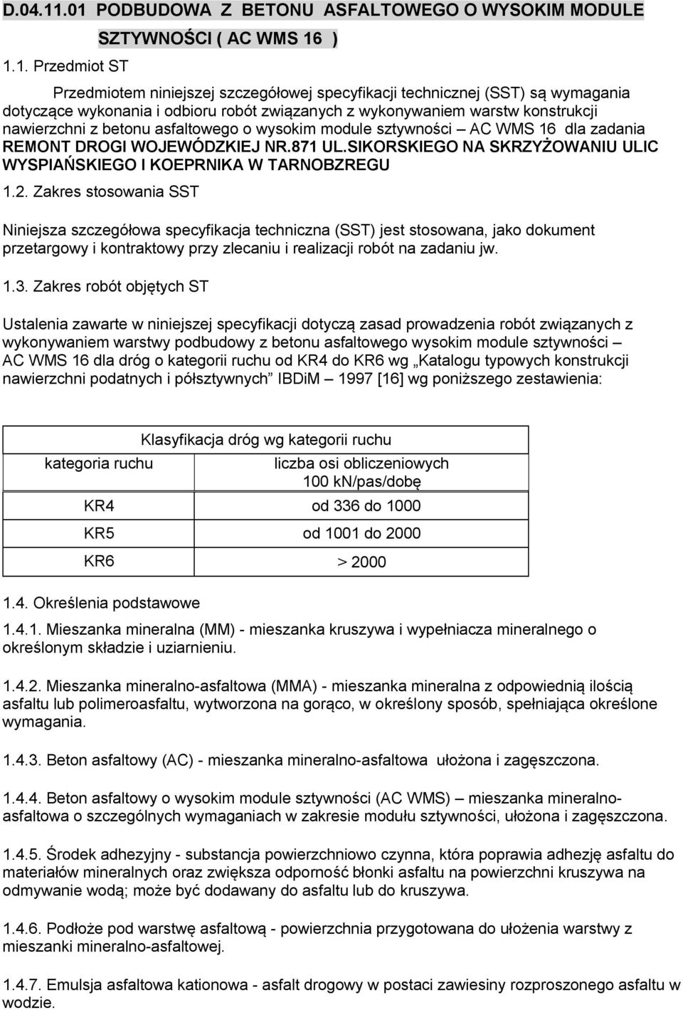 odbioru robót związanych z wykonywaniem warstw konstrukcji nawierzchni z betonu asfaltowego o wysokim module sztywności AC WMS 16 dla zadania REMONT DROGI WOJEWÓDZKIEJ NR.871 UL.