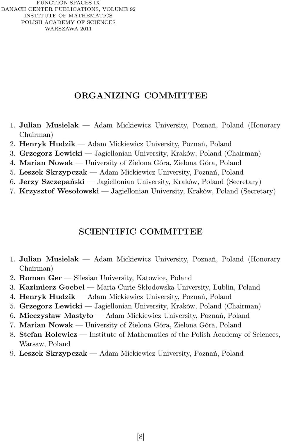 Grzegorz Lewicki Jagiellonian University, Kraków, Poland (Chairman) 4. Marian Nowak University of Zielona Góra, Zielona Góra, Poland 5. Leszek Skrzypczak Adam Mickiewicz University, Poznań, Poland 6.