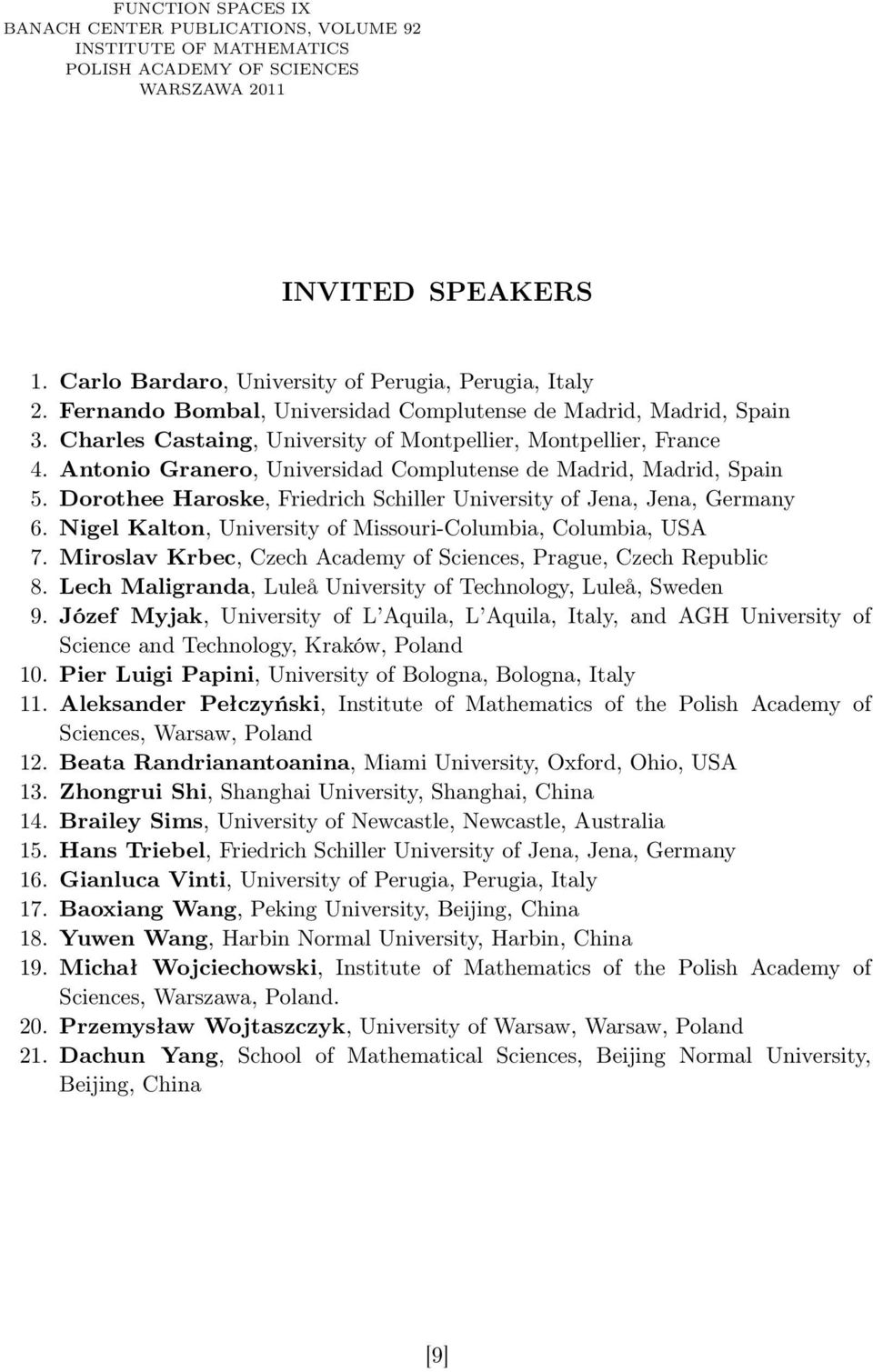 Antonio Granero, Universidad Complutense de Madrid, Madrid, Spain 5. Dorothee Haroske, Friedrich Schiller University of Jena, Jena, Germany 6.