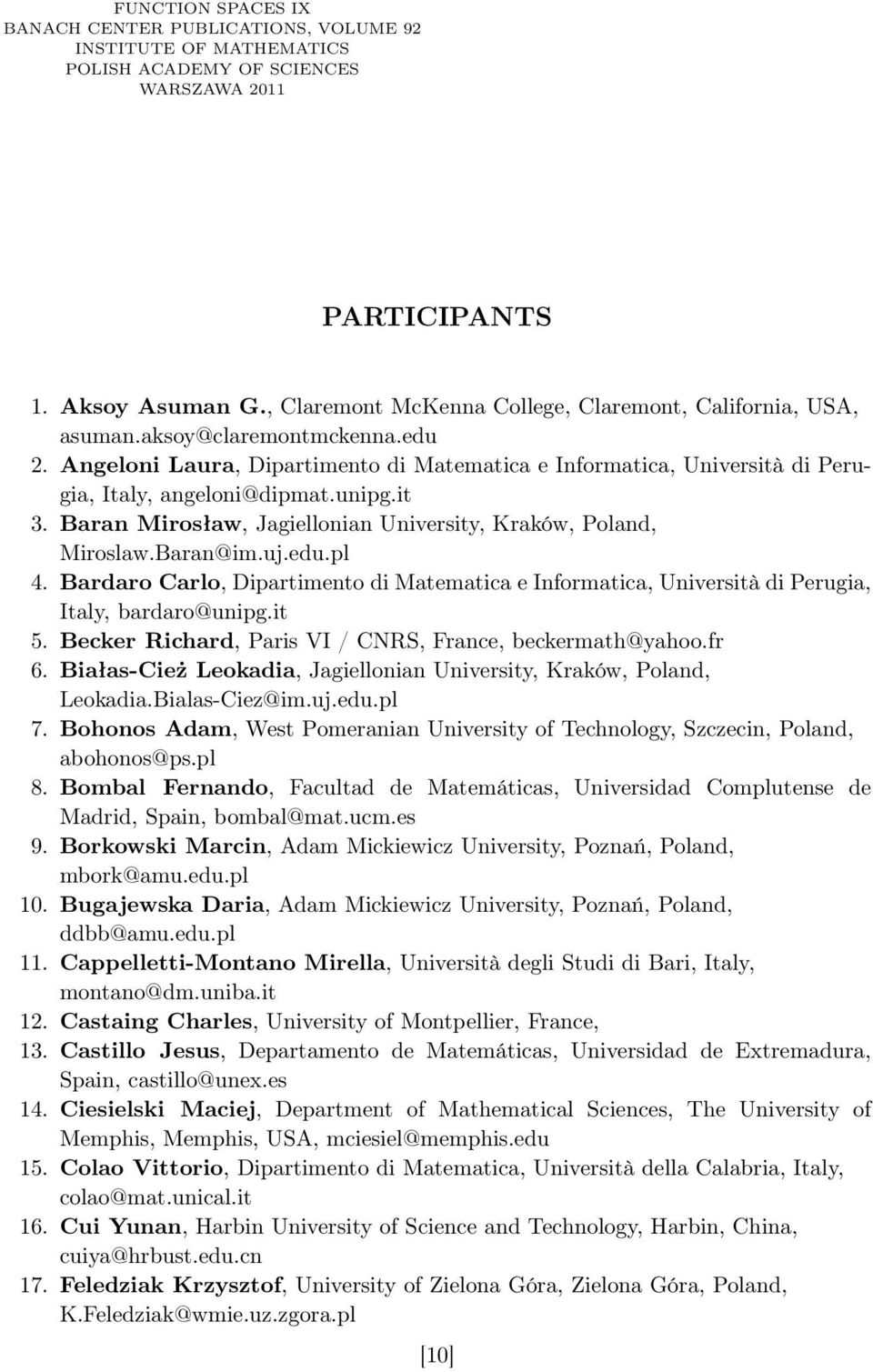 unipg.it 3. Baran Mirosław, Jagiellonian University, Kraków, Poland, Miroslaw.Baran@im.uj.edu.pl 4.