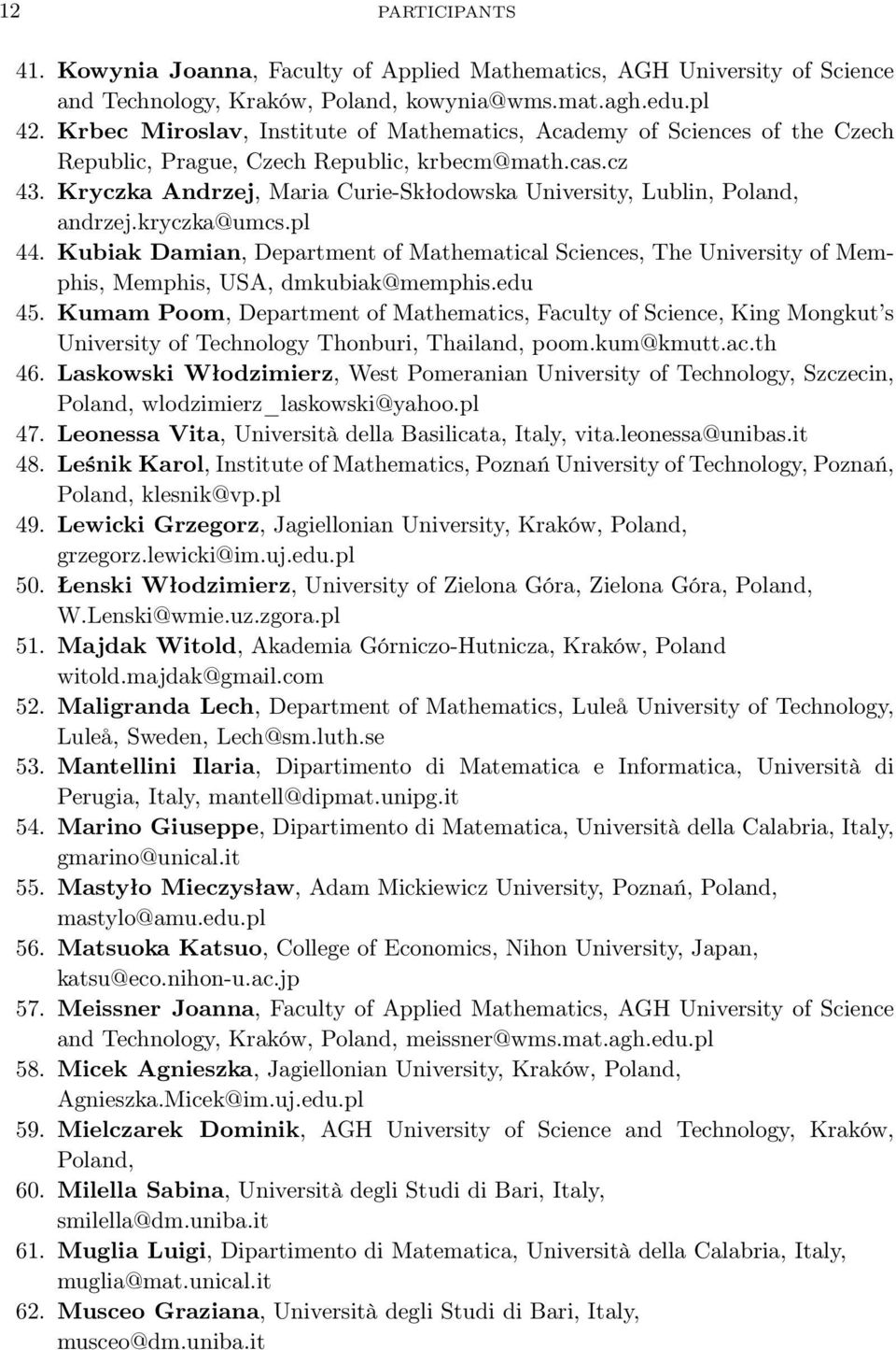 Kryczka Andrzej, Maria Curie-Skłodowska University, Lublin, Poland, andrzej.kryczka@umcs.pl 44.