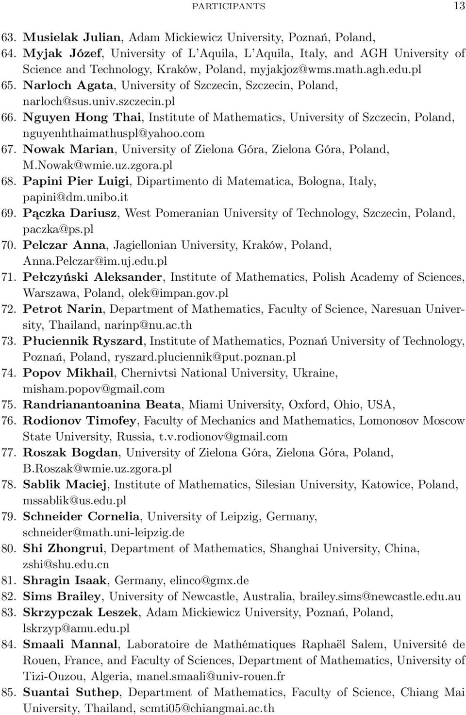 Narloch Agata, University of Szczecin, Szczecin, Poland, narloch@sus.univ.szczecin.pl 66. Nguyen Hong Thai, Institute of Mathematics, University of Szczecin, Poland, nguyenhthaimathuspl@yahoo.com 67.