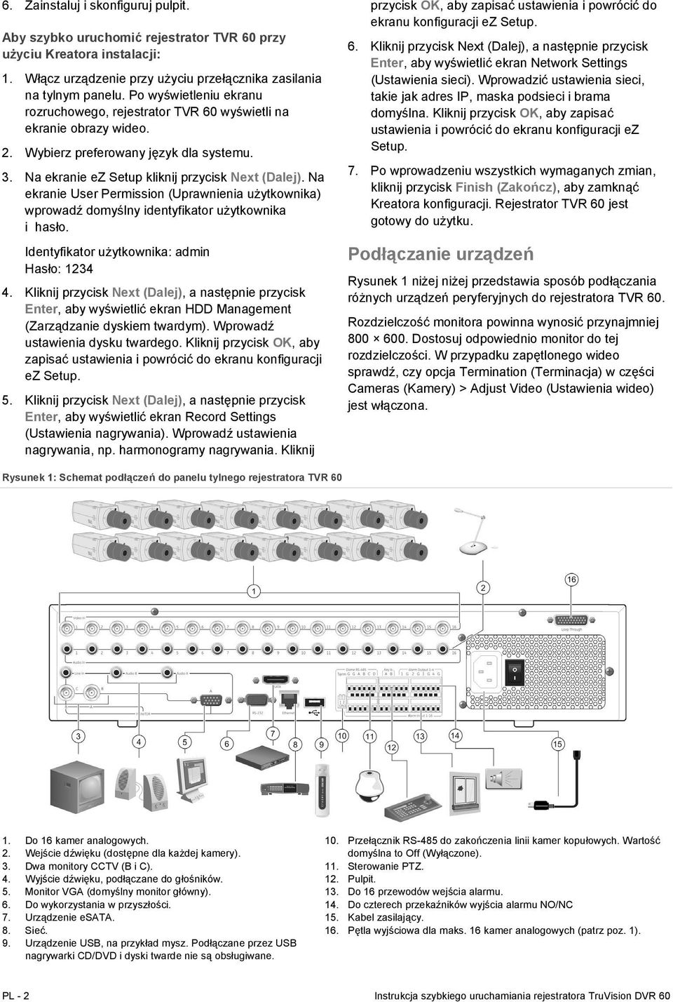 Na ekranie User Permission (Uprawnienia użytkownika) wprowadź domyślny identyfikator użytkownika i hasło. Identyfikator użytkownika: admin Hasło: 1234 4.