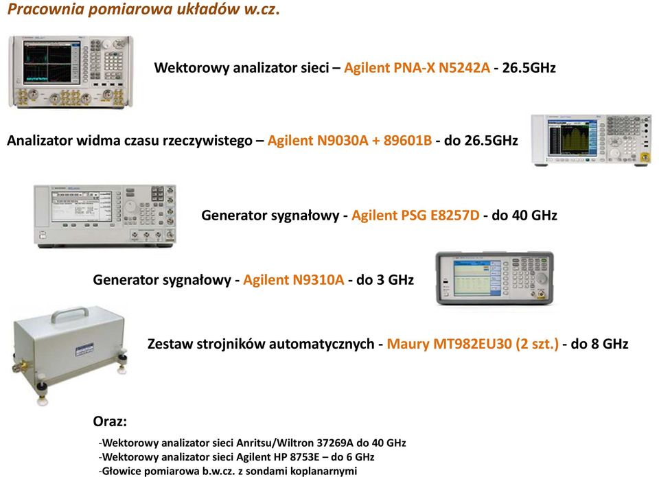 5GHz Generator sygnałowy Agilent PSG E8257D do 40 GHz Generator sygnałowy Agilent N9310A do 3 GHz Zestaw strojników