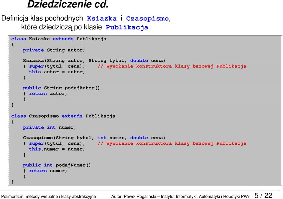 tytul, double cena) super(tytul, cena); // Wywołanie konstruktora klasy bazowej Publikacja this.