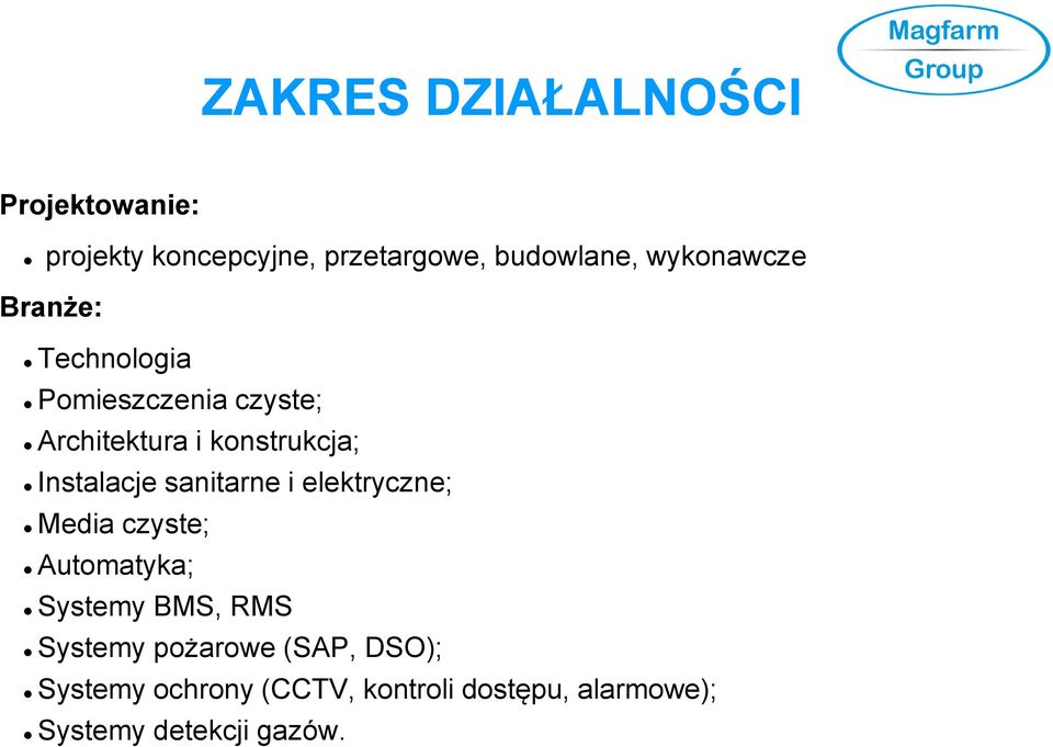 Instalacje sanitarne i elektryczne; Media czyste; Automatyka; Systemy BMS, RMS Systemy