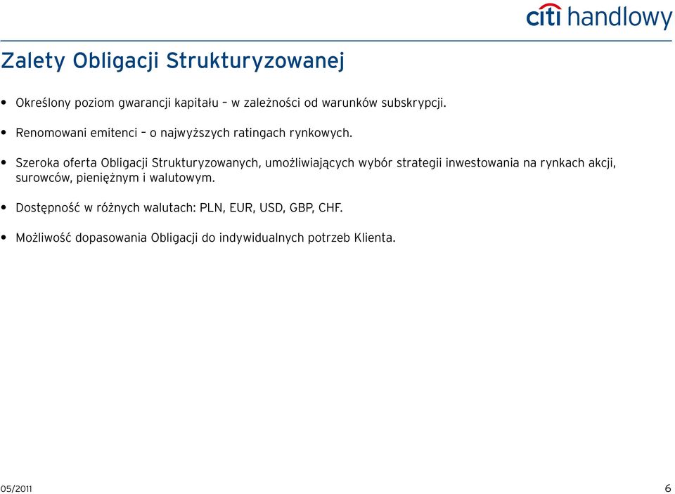 Szeroka oferta Obligacji Strukturyzowanych, umożliwiających wybór strategii inwestowania na rynkach akcji,