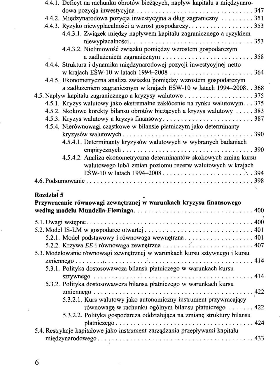 4.5. Ekonometryczna analiza związku pomiędzy wzrostem gospodarczym a zadłużeniem zagranicznym w krajach EŚW-10 w latach 1994-2008.. 368 4.5. Napływ kapitału zagranicznego a kryzysy walutowe 375 4.5.1. Kryzys walutowy jako ekstremalne zakłócenie na rynku walutowym.