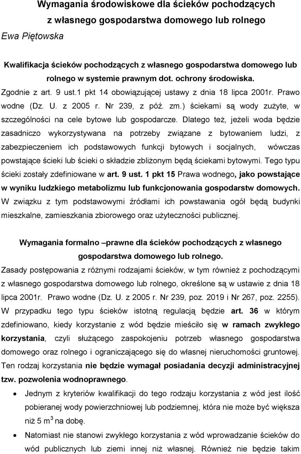 ) ściekami są wody zużyte, w szczególności na cele bytowe lub gospodarcze.
