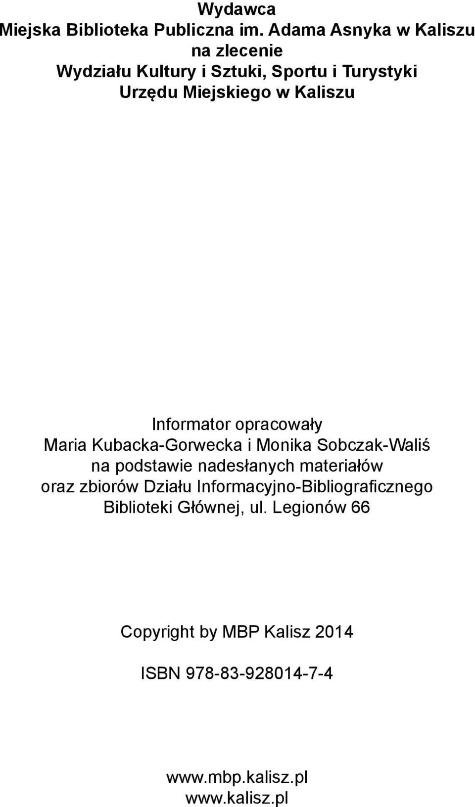 Kaliszu Informator opracowały Maria Kubacka-Gorwecka i Monika Sobczak-Waliś na podstawie nadesłanych