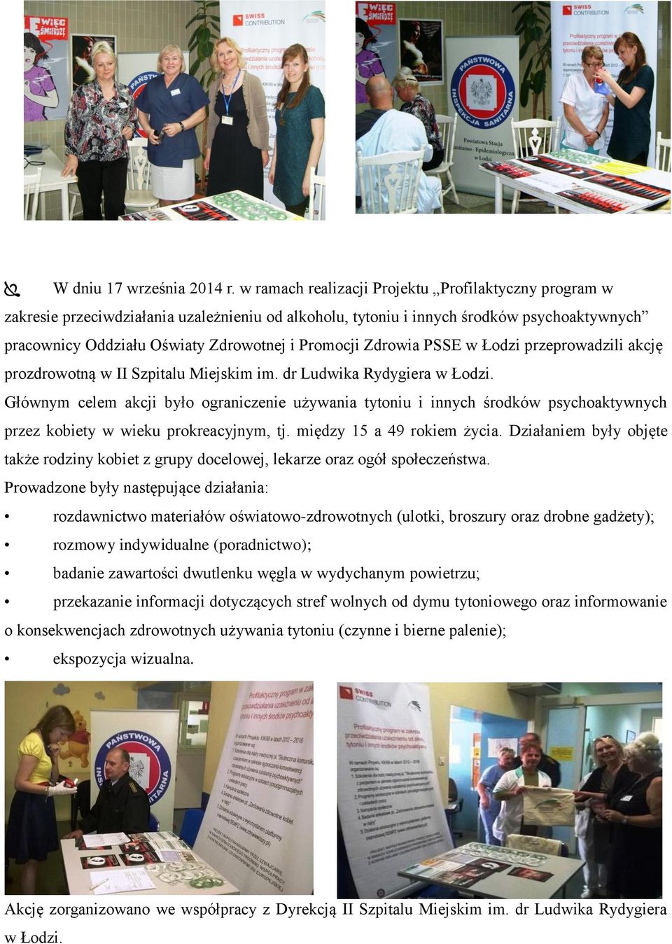 Zdrowia PSSE w Łodzi przeprowadzili akcję prozdrowotną w II Szpitalu Miejskim im. dr Ludwika Rydygiera w Łodzi.