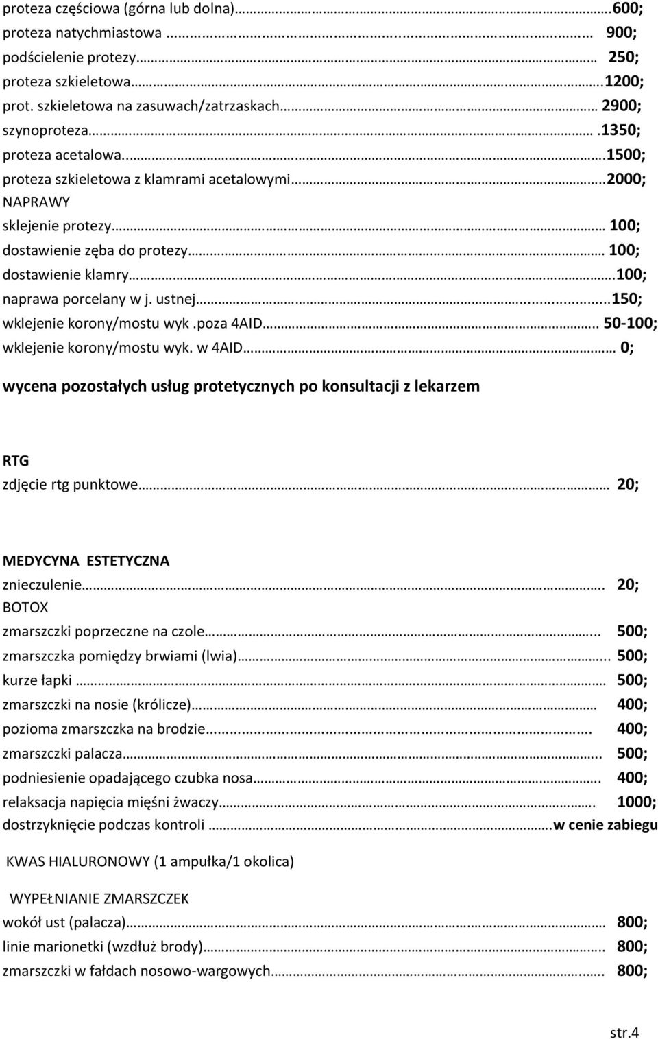 ..150; wklejenie korony/mostu wyk.poza 4AID.. 50-100; wklejenie korony/mostu wyk.