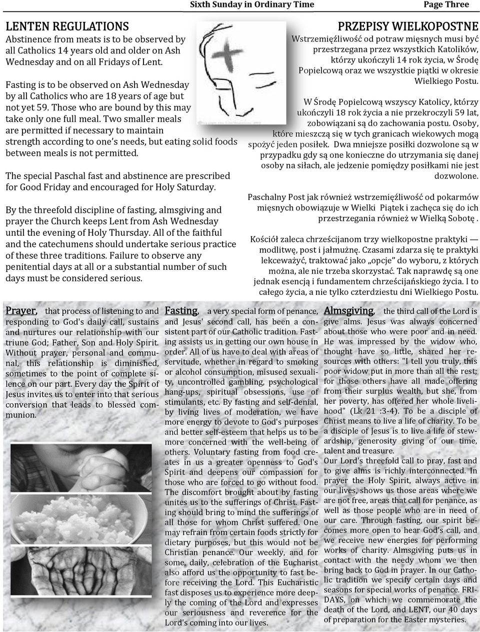 Two smaller meals are permitted if necessary to maintain strength according to one s needs, but eating solid foods between meals is not permitted.