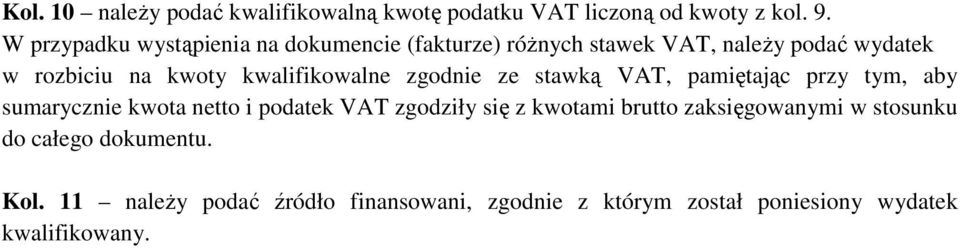 kwalifikowalne zgodnie ze stawką VAT, pamiętając przy tym, aby sumarycznie kwota netto i podatek VAT zgodziły się z