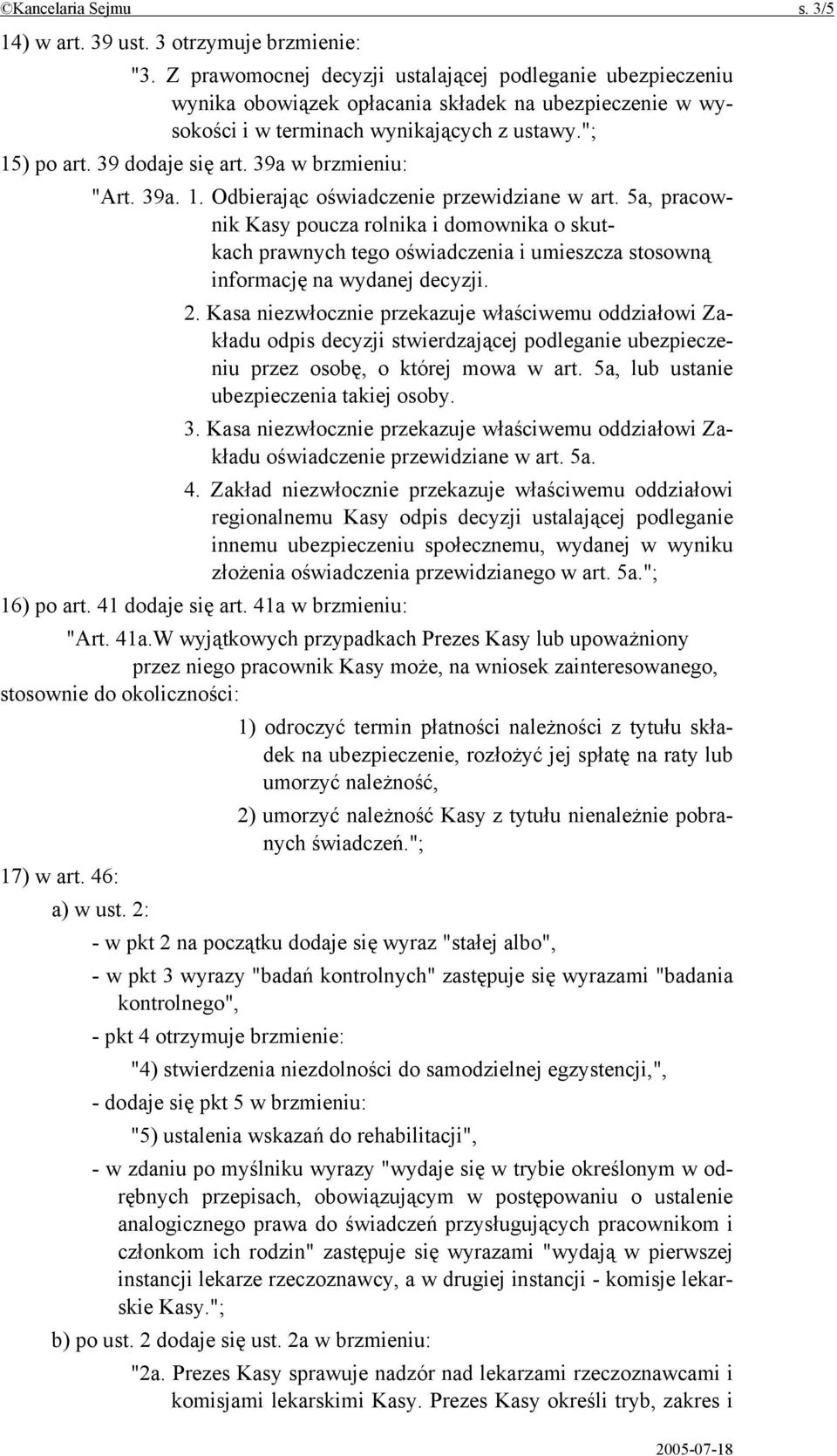 39a w brzmieniu: "Art. 39a. 1. Odbierając oświadczenie przewidziane w art.